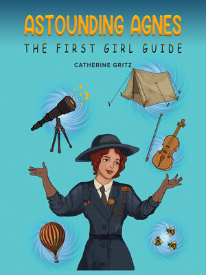 cover image of Astounding Agnes, The First Girl Guide